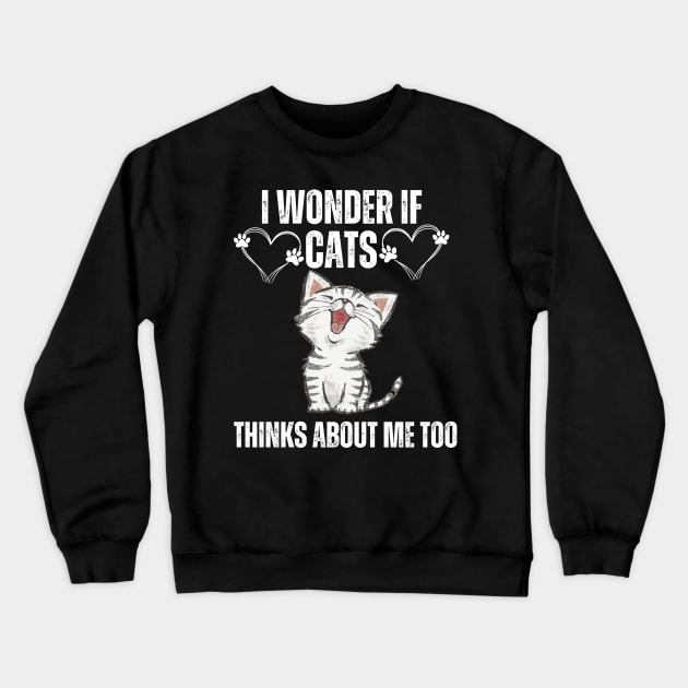 i wonder if cats thinks about me too Crewneck Sweatshirt by mourad300